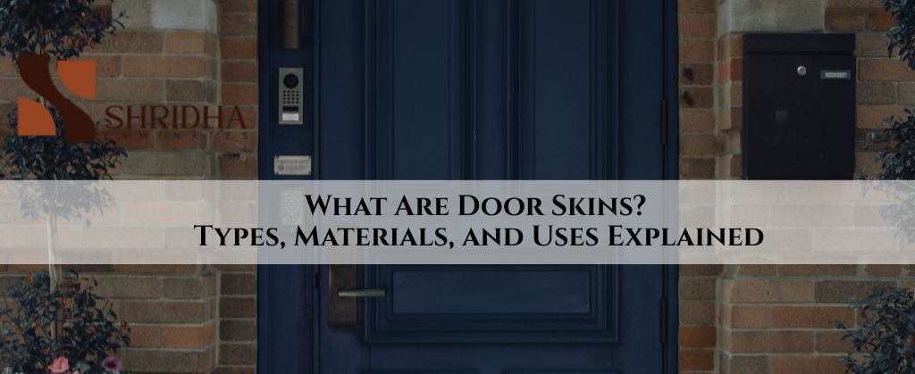 What Are Door Skins Types, Materials, and Uses Explained